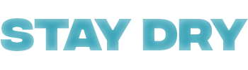 STAY DRY 